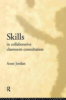 Skills in Collaborative Classroom Consultation(English, Paperback, Jordan Anne)