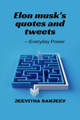 Elon Musk's Quotes and Tweets  - Everyday power(English, Paperback, Jeevitha Sanjeev)