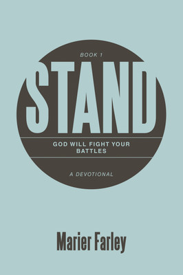 Stand God Will Fight Your Battles A Devotional Book 1(Hardcover, Marier Farley)