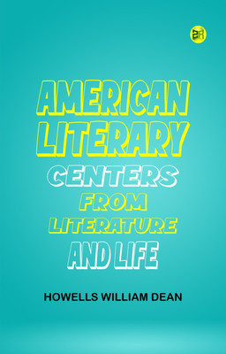 American Literary Centers from Literature and Life(Paperback, Howells William Dean)