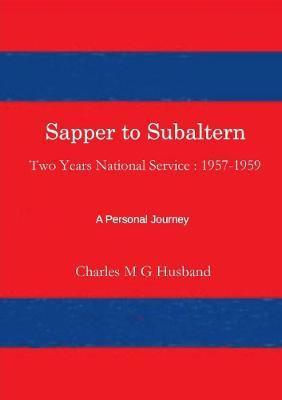 Sapper to Subaltern : Two Years National Service(English, Paperback, Husband Charles M G)