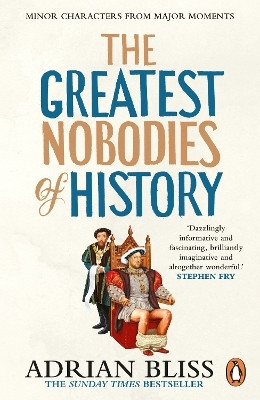 The Greatest Nobodies of History(English, Paperback, Bliss Adrian)