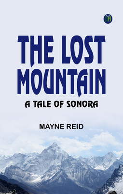 The Lost Mountain: A Tale of Sonora(Paperback, Mayne Reid)