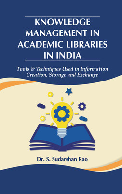 KNOWLEDGE MANAGEMENT IN ACADEMIC LIBRARIES IN INDIA(Hardcover, Dr. S. Sudarshan Rao)