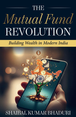 The Mutual Fund Revolution: Building Wealth in Modern India(Paperback, Shaibal Kumar Bhaduri)