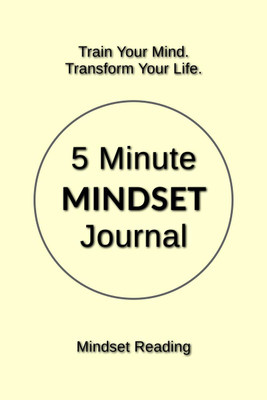 5 Minute Mindset Journal  - Train Your Mind. Transform Your Life.(English, Paperback, Mindset Reading)