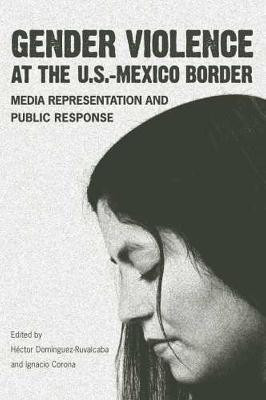 Gender Violence at the U.S.-Mexico Border(English, Hardcover, The University of Arizona Press)
