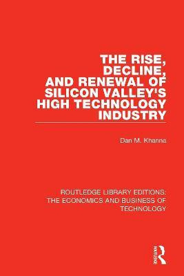 The Rise, Decline and Renewal of Silicon Valley's High Technology Industry(English, Paperback, Khanna Dan)