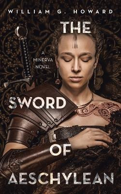 The Sword of Aeschylean(English, Paperback, Howard William G)