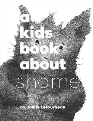 A Kids Book About Shame(English, Hardcover, Letourneau Jamie)