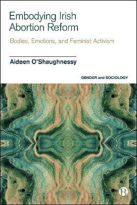 Embodying Irish Abortion Reform(English, Hardcover, O'Shaughnessy Aideen)