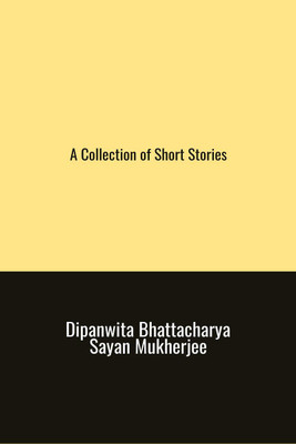 A Collection of Short Stories(English, Paperback, Dipanwita Bhattacharya)