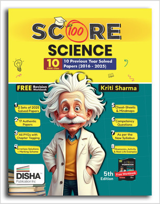 Score 100 Science CBSE Class 10 - 10 Previous Year Solved Papers (2016 - 2025) with Revision Workbook 5th Edition | PYQs PYQs, Mainmaps, Cheat Sheets, CBQs for 2026 Exam(Paperback, Kriti Sharma)