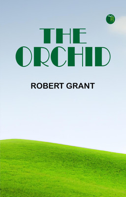 The Orchid(Paperback, Robert Grant)