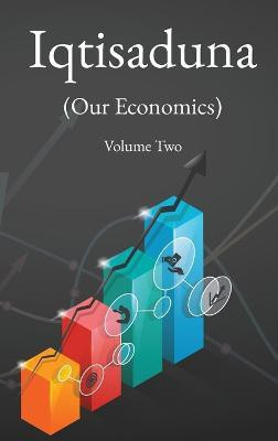 Iqtisaduna (Our Economics) Volume Two(English, Hardcover, Al-Sadr Muhammad Baqir)
