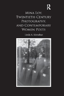 Mina Loy, Twentieth-Century Photography, and Contemporary Women Poets(English, Paperback, A. Kinnahan Linda)