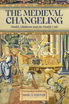 The Medieval Changeling(English, Hardcover, Sawyer Rose A Dr)