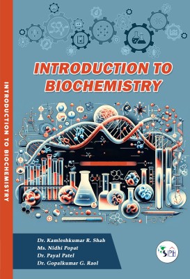 INTRODUCTION
TO
BIOCHEMISTRY(Paperback, Dr. KAMLESHKUMAR R. SHAH Ms. NIDHI POPAT Dr. PAYAL PATEL Dr. GOPALKUMAR G. RAOL)