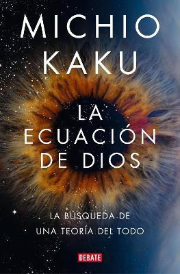 La ecuacion de Dios. La busqueda de una teoria del todo / The God Equation(Spanish, Paperback, Kaku Michio)