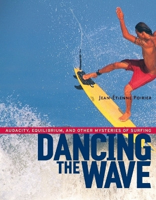 Dancing the Wave(English, Paperback, Poirier Jean-Etienne)