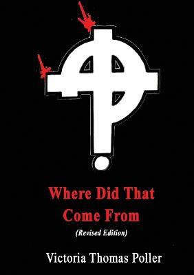 Where Did That Come From (Revised Edition)(English, Paperback, Thomas Poller Victoria)