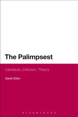 The Palimpsest: Literature, Criticism, Theory(English, Paperback, Dillon Sarah Dr)