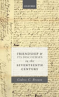 Friendship and its Discourses in the Seventeenth Century(English, Hardcover, Brown Cedric C.)