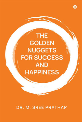 The Golden Nuggets for Success and Happiness(English, Hardcover, Dr M Sree Prathap)