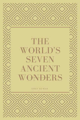 The World's Seven Ancient Wonders(English, Paperback, Golu Kumar)