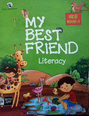 My Best Friend Literacy UKG Book 1(Udaykusum online shop a-688 gali no-15 part-2 pusta-1sonia vihar Delhi-110094, Orient black swan)