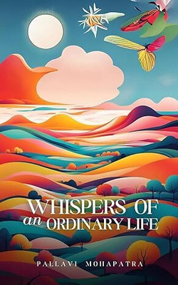 Whispers of an Ordinary Life(English, Paperback, Mohapatra Pallavi)