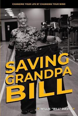 Saving Grandpa Bill(English, Paperback, Davis Willie L)