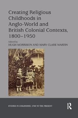 Creating Religious Childhoods in Anglo-World and British Colonial Contexts, 1800-1950(English, Paperback, unknown)
