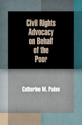 Civil Rights Advocacy on Behalf of the Poor(English, Electronic book text, Paden Catherine M.)
