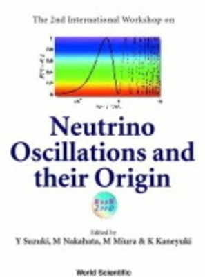 Neutrino Oscillations And Their Origin - Proceedings Of The 2nd International Workshop (Noon2000)(English, Hardcover, unknown)