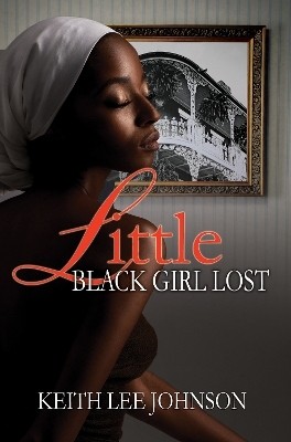 Little Black Girl Lost(English, Paperback, Johnson Keith Lee)