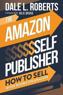 The Amazon Self Publisher(English, Paperback, Roberts Dale L)