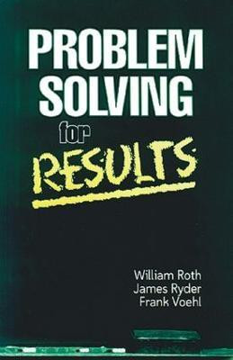 Problem Solving For Results(English, Paperback, Roth William)