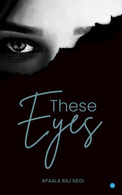 THESE EYES(English, Paperback, Negi Apaala Raj)
