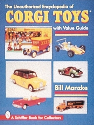The Unauthorized Encyclopedia of Corgi Toys(English, Paperback, Manzke Bill)