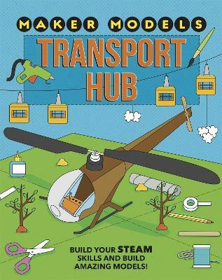 Maker Models: Transport Hub(English, Hardcover, Claybourne Anna)