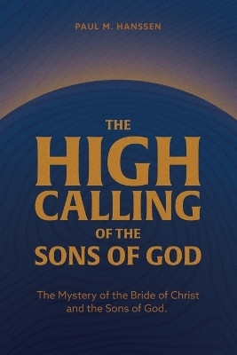 The High Calling of the Sons of God(English, Paperback, Hanssen Paul M)
