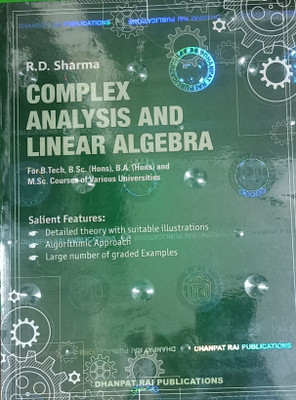 COMPLEX ANALYSIS AND LINEAR ALGEBRA FOR B.TECH, B.SC. (HONS), B.A. (HONS) AND M.SC. COURSES OF VARIOUS UNIVERSITIES(Paperback, R.D. SHARMA)