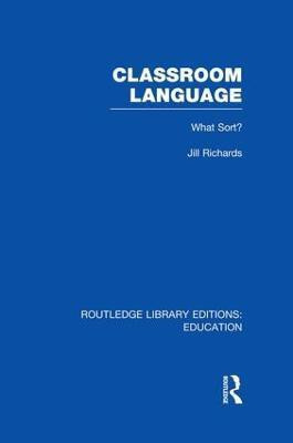 Classroom Language: What Sort (RLE Edu O)(English, Paperback, Richards Jill)