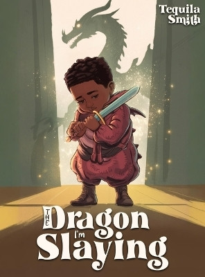 The Dragon I'm Slaying(English, Hardcover, Smith Tequila)