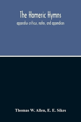 The Homeric Hymns. Apparatus Criticus, Notes, And Appendices(English, Paperback, W Allen Thomas)