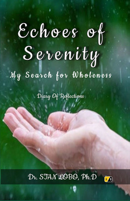 Echoes of Serenity: My Search for Wholeness(Paperback, Dr. STAN LOBO, Ph.D)