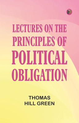 Lectures on the Principles of Political Obligation(Paperback, Thomas Hill Green)