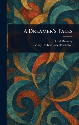 A Dreamer's Tales(English, Hardcover, Dunsany Lord)