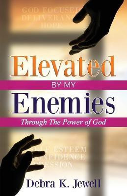 Elevated By My Enemies(English, Paperback, Jewell Debra K)